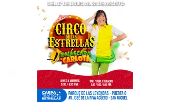 CIRCO DE LAS ESTRELLAS 2025: del 17 Julio al 31 Agosto en el  Parque de las Leyendas - San Miguel