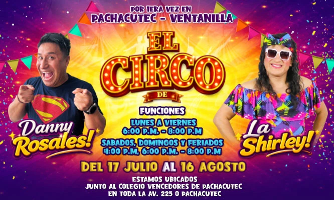 CIRCO DE DANNY  Y LA SHIRLEY  2026: del 17 de Julio hasta 16 de Agosto en Pachacutec - Ventanilla