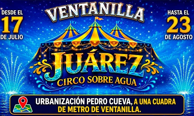 Juarez Circo sobre agua: Del 17 de Julio hasta el 23 de Agosto en Ventanilla