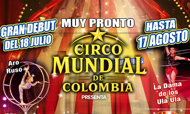 CIRCO MUNDIAL DE COLOMBIA 2025:desde el 18 de Julio al 17 de Agosto - JULIACA