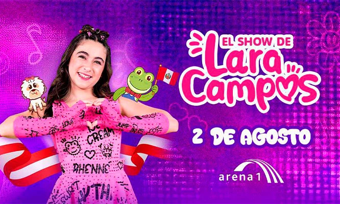 El Show de Lara Campos 2026: el 02 de Agosto en  Arena 1 - San Miguel (Tu cupón es la ENTRADA)