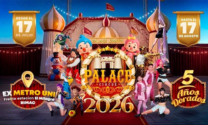 Circo Palace 2026: del 17 de Julio al 17 Agosto en el Rímac